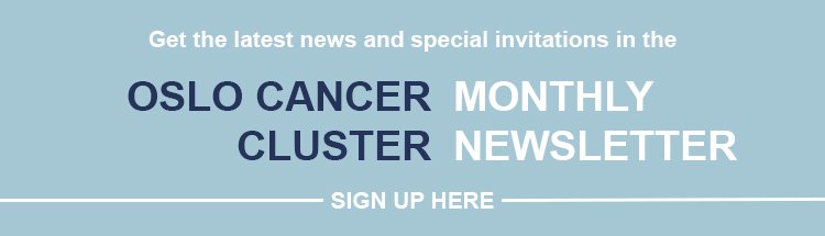 Click here to sign up for Oslo Cancer Cluster Newsletter